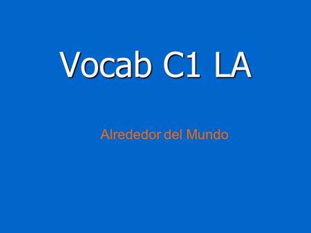 Vocab C1 LA Alrededor del Mundo. colaborar To colaborate.