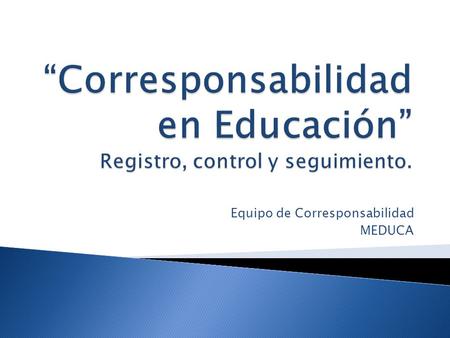 “Corresponsabilidad en Educación” Registro, control y seguimiento.
