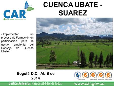 CUENCA UBATE - SUAREZ  Bogotá D.C., Abril de 2014
