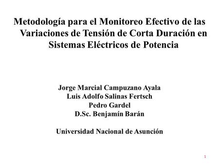Metodología para el Monitoreo Efectivo de las Variaciones de Tensión de Corta Duración en Sistemas Eléctricos de Potencia Jorge Marcial Campuzano Ayala.