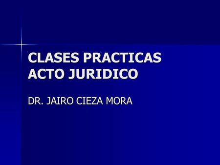 CLASES PRACTICAS ACTO JURIDICO