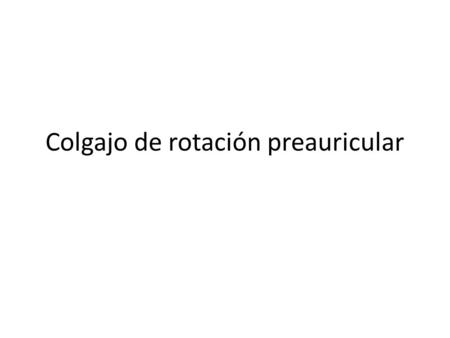 Colgajo de rotación preauricular