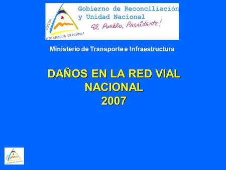 DAÑOS EN LA RED VIAL NACIONAL 2007 Ministerio de Transporte e Infraestructura.