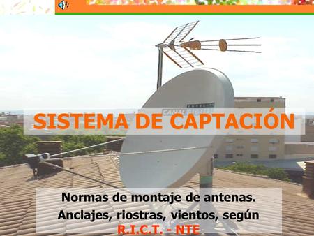SISTEMA DE CAPTACIÓN Normas de montaje de antenas.