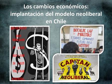 Los cambios económicos: implantación del modelo neoliberal en Chile