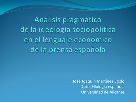 José Joaquín Martínez Egido Dpto. Filología española Universidad de Alicante.