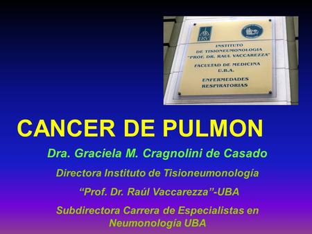 CANCER DE PULMON Dra. Graciela M. Cragnolini de Casado