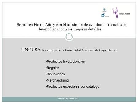 Se acerca Fin de Año y con él un sin fin de eventos a los cuales es bueno llegar con los mejores detalles... www.uncusa.com.ar UNCUSA, la empresa de la.