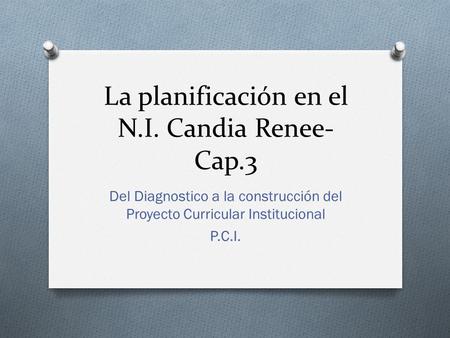 La planificación en el N.I. Candia Renee-Cap.3