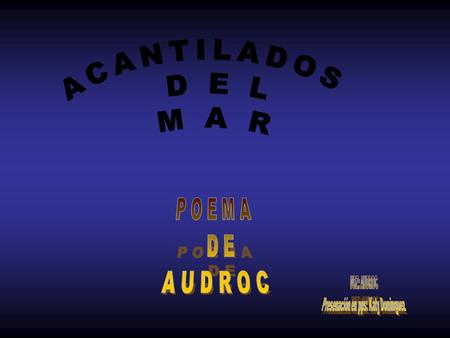 Bergantines con proas, sólo con proas, sin popas, sin velas y sin nada; que atraviesan los mares en alas de albatros marineros que abandonan sus nidos: