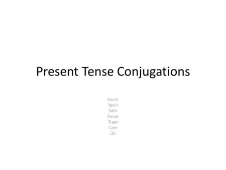 Present Tense Conjugations