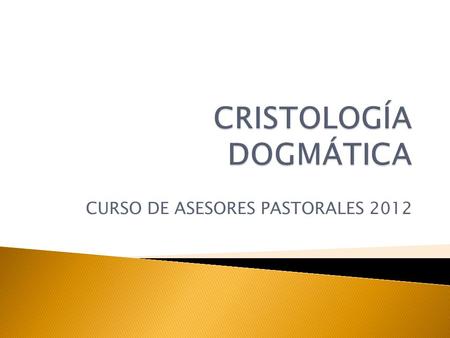 CURSO DE ASESORES PASTORALES 2012. NombreDescripciónSiglo (s) DocetismoPor Marción, Valentín y Basílides (estos últimos, gnósticos) que reduce la carne.
