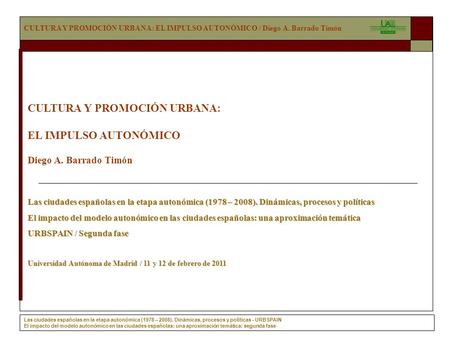 CULTURA Y PROMOCIÓN URBANA: EL IMPULSO AUTONÓMICO / Diego A. Barrado Timón Las ciudades españolas en la etapa autonómica (1978 – 2008). Dinámicas, procesos.