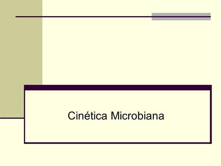 Cinética Microbiana.