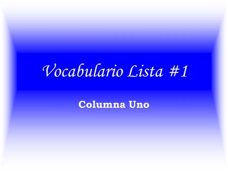 Vocabulario Lista #1 Columna Uno Se levanta Siéntate.