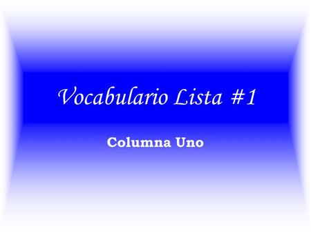 Vocabulario Lista #1 Columna Uno Se levanta Siéntate.