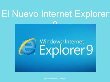 El Nuevo Internet Explorer 9 Navegador Internet Explorer 9.