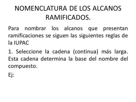 NOMENCLATURA DE LOS ALCANOS RAMIFICADOS.