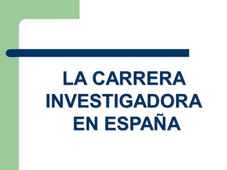 LA CARRERA INVESTIGADORA EN ESPAÑA.
