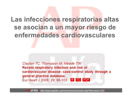 Las infecciones respiratorias altas se asocian a un mayor riesgo de enfermedades cardiovasculares Clayton TC, Thompson M, Meade TW. Recent respiratory.