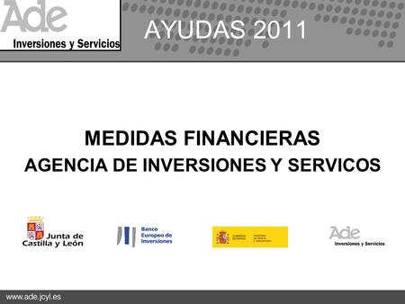 AYUDAS 2011 MEDIDAS FINANCIERAS AGENCIA DE INVERSIONES Y SERVICOS.