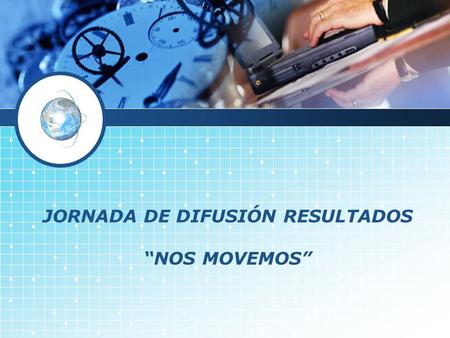 JORNADA DE DIFUSIÓN RESULTADOS “NOS MOVEMOS”