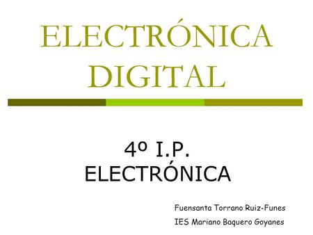 ELECTRÓNICA DIGITAL 4º I.P. ELECTRÓNICA Fuensanta Torrano Ruiz-Funes