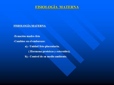 FISIOLOGÍA MATERNA FISIOLOGÍA MATERNA -Ecuación madre-feto