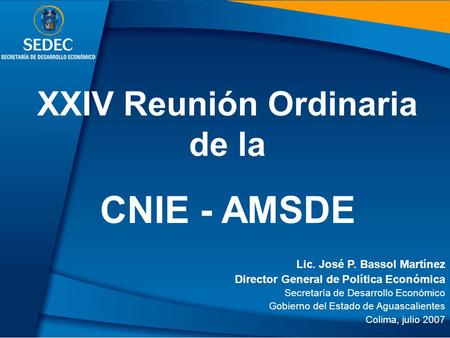 Aguascalientes: Liderazgo nacional en competitividad Dr. Armando Jiménez San Vicente Secretario de Desarrollo Económico Gobierno del Estado de Aguascalientes.