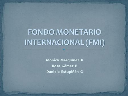 FONDO MONETARIO INTERNACIONAL (FMI)