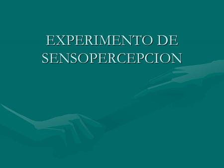 EXPERIMENTO DE SENSOPERCEPCION