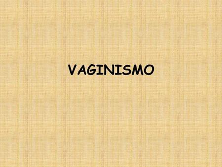 VAGINISMO.
