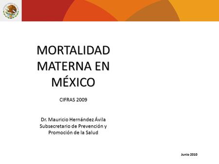 MORTALIDAD MATERNA EN MÉXICO CIFRAS 2009 Dr