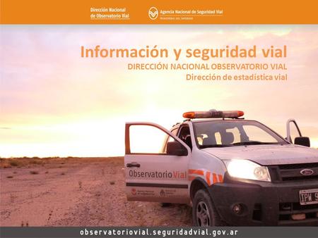 Información y seguridad vial DIRECCIÓN NACIONAL OBSERVATORIO VIAL Dirección de estadística vial.