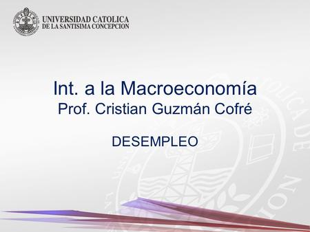 Int. a la Macroeconomía Prof. Cristian Guzmán Cofré
