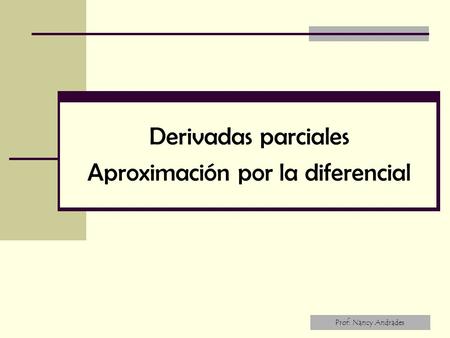 Derivadas parciales Aproximación por la diferencial