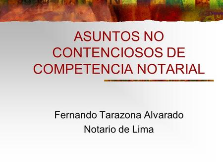 ASUNTOS NO CONTENCIOSOS DE COMPETENCIA NOTARIAL