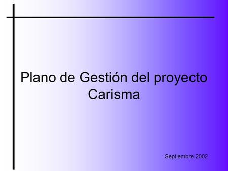 Plano de Gestión del proyecto Carisma Septiembre 2002.