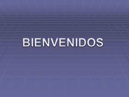 BIENVENIDOS.