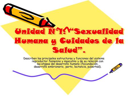 Unidad N°1: “Sexualidad Humana y Cuidados de la Salud”.