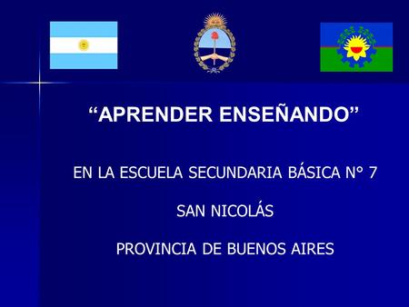 “APRENDER ENSEÑANDO” EN LA ESCUELA SECUNDARIA BÁSICA N° 7 SAN NICOLÁS PROVINCIA DE BUENOS AIRES.