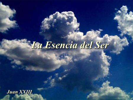La Esencia del Ser Juan XXIII.