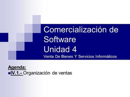Agenda: IV.1.- Organización de ventas