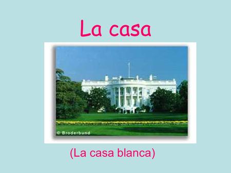 La casa (La casa blanca).