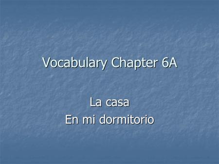 Vocabulary Chapter 6A La casa En mi dormitorio. la alfombra.
