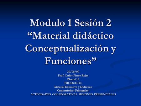 Modulo 1 Sesión 2 “Material didáctico Conceptualización y Funciones”