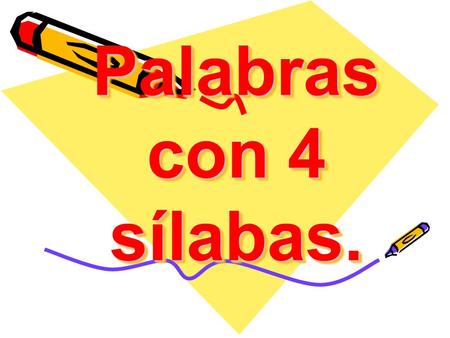 Palabras con 4 sílabas. Palabras con 4 sílabas.. libélul a libélul a Grupo de Trabajo LEA IV.