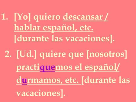 [Yo] quiero descansar / hablar español, etc. [durante las vacaciones].