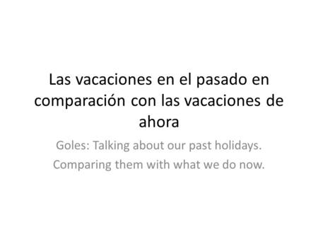 Las vacaciones en el pasado en comparación con las vacaciones de ahora