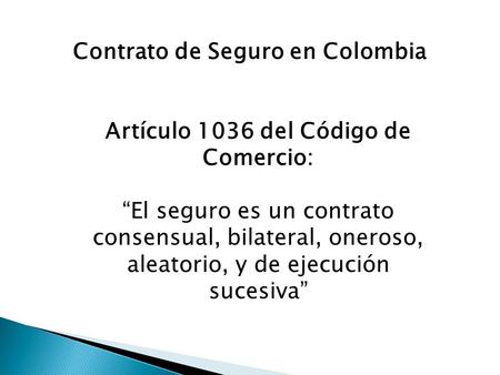 Contrato de Seguro en Colombia Artículo 1036 del Código de Comercio: